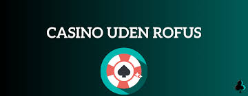 Casino uden ROFUS Oplev Gratis Spins og Ubegribelige Tilbud